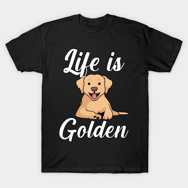 Life is golden T-Shirt by maxcode